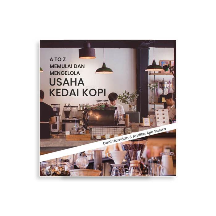 Strategi Sukses Membuka Kedai Kopi di Indonesia